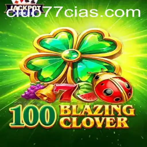 Descubra o Mundo de 100BlazingClover no CLUB77.com